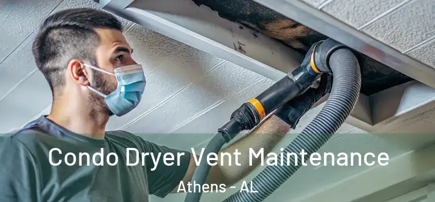 Condo Dryer Vent Maintenance Athens - AL