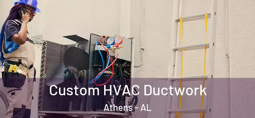  Custom HVAC Ductwork Athens - AL