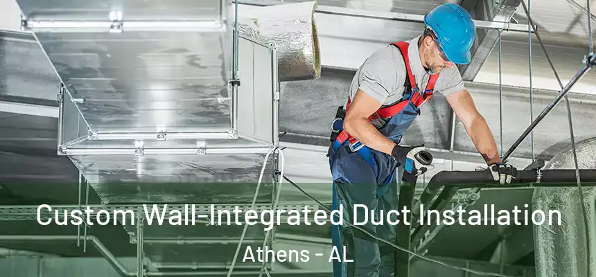  Custom Wall-Integrated Duct Installation Athens - AL