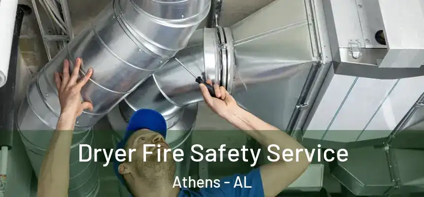 Dryer Fire Safety Service Athens - AL