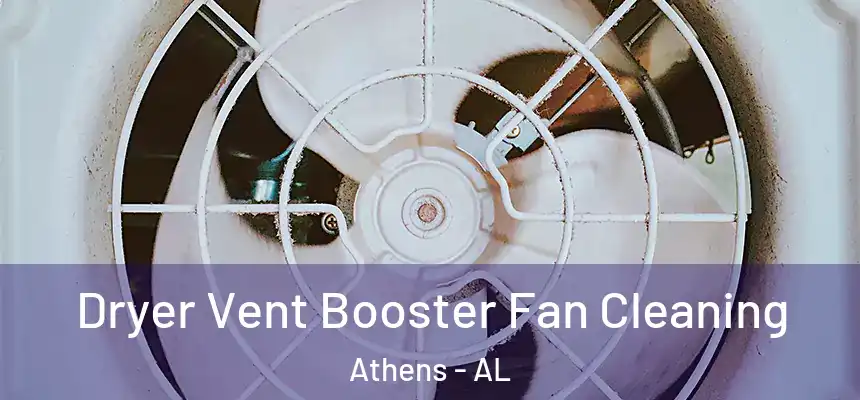  Dryer Vent Booster Fan Cleaning Athens - AL