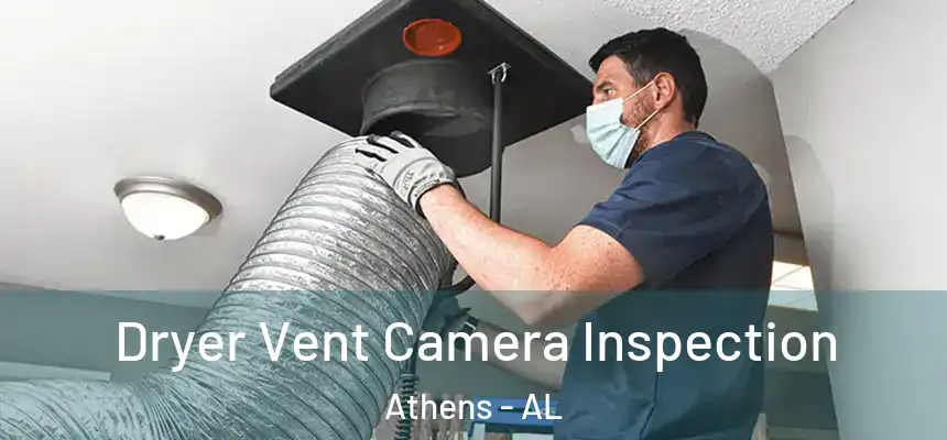 Dryer Vent Camera Inspection Athens - AL