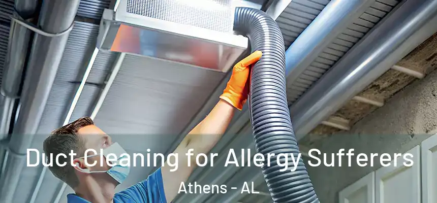  Duct Cleaning for Allergy Sufferers Athens - AL