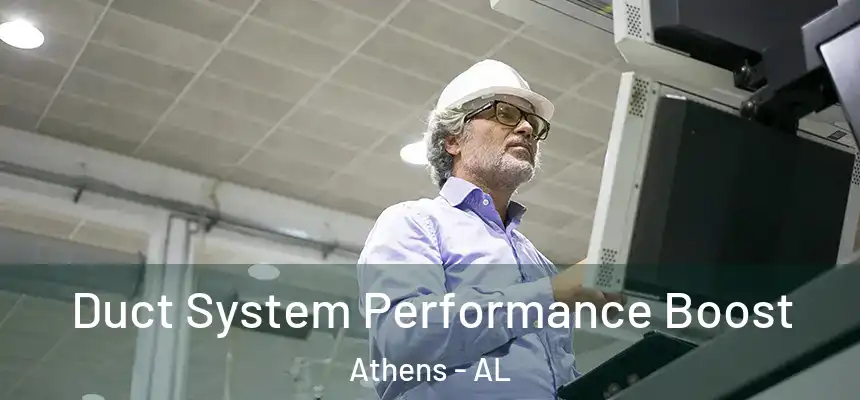 Duct System Performance Boost Athens - AL