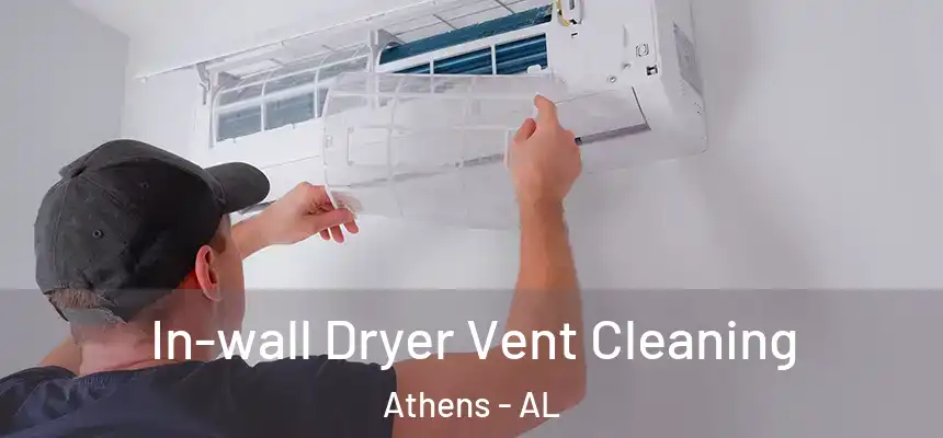  In-wall Dryer Vent Cleaning Athens - AL