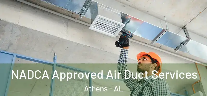  NADCA Approved Air Duct Services Athens - AL