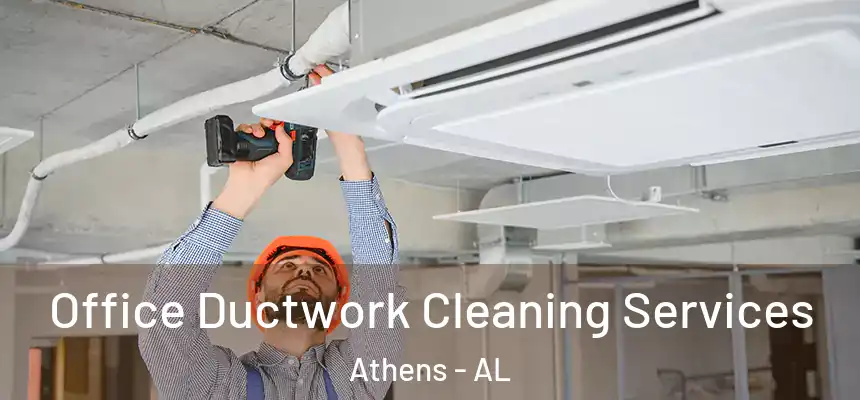  Office Ductwork Cleaning Services Athens - AL
