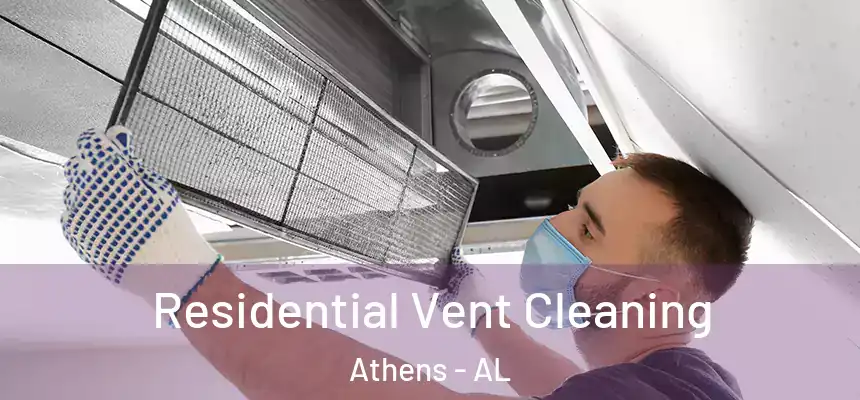 Residential Vent Cleaning Athens - AL