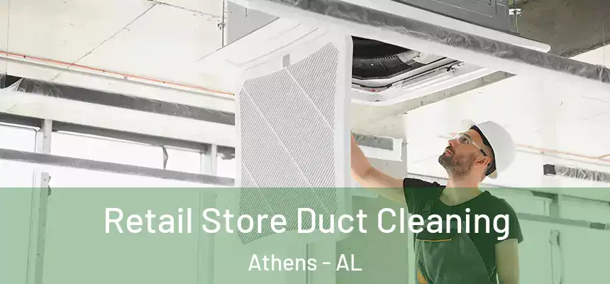  Retail Store Duct Cleaning Athens - AL