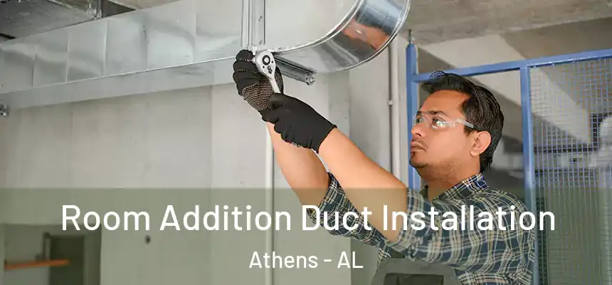  Room Addition Duct Installation Athens - AL