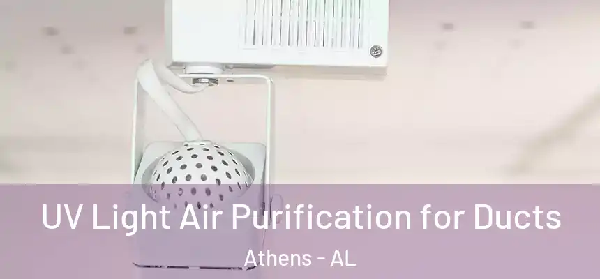  UV Light Air Purification for Ducts Athens - AL
