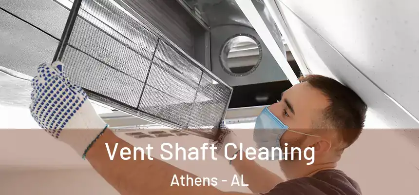 Vent Shaft Cleaning Athens - AL