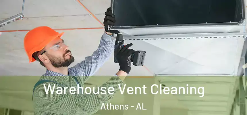  Warehouse Vent Cleaning Athens - AL